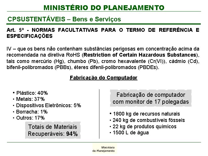 MINISTÉRIO DO PLANEJAMENTO CPSUSTENTÁVEIS – Bens e Serviços Art. 5º - NORMAS FACULTATIVAS PARA