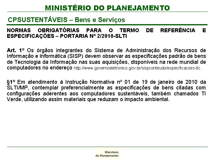 MINISTÉRIO DO PLANEJAMENTO CPSUSTENTÁVEIS – Bens e Serviços NORMAS OBRIGATÓRIAS PARA O TERMO ESPECIFICAÇÕES