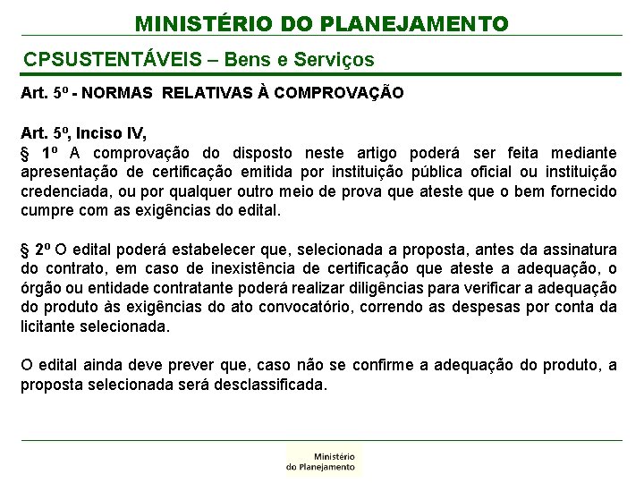 MINISTÉRIO DO PLANEJAMENTO CPSUSTENTÁVEIS – Bens e Serviços Art. 5º - NORMAS RELATIVAS À