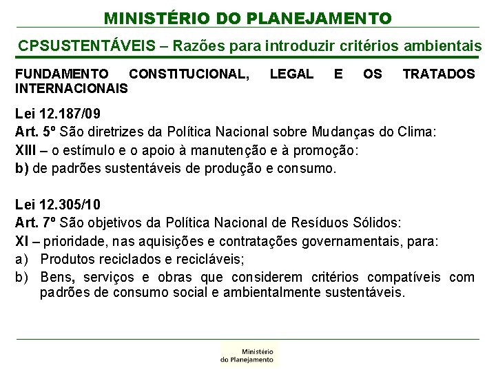 MINISTÉRIO DO PLANEJAMENTO CPSUSTENTÁVEIS – Razões para introduzir critérios ambientais FUNDAMENTO CONSTITUCIONAL, INTERNACIONAIS LEGAL