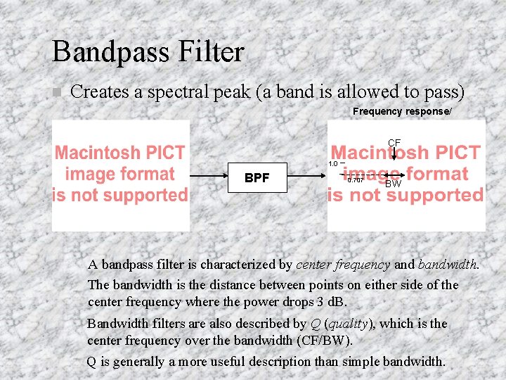 Bandpass Filter n Creates a spectral peak (a band is allowed to pass) Frequency