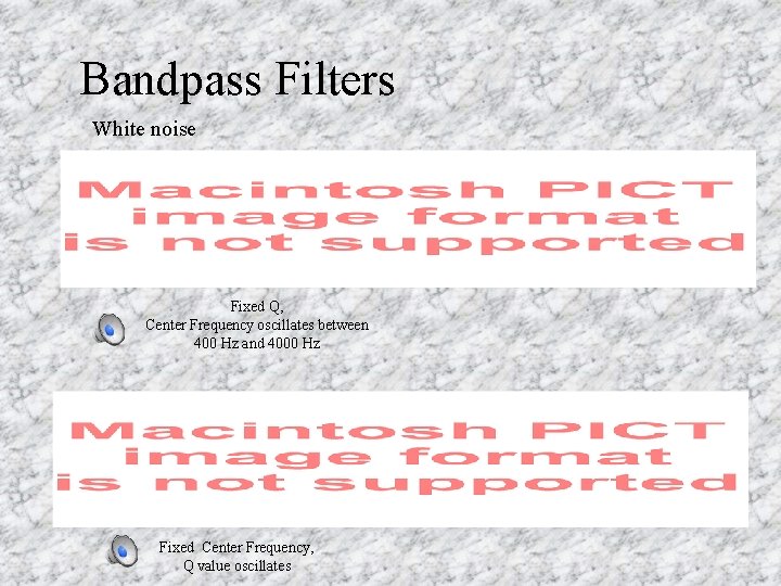 Bandpass Filters White noise Fixed Q, Center Frequency oscillates between 400 Hz and 4000