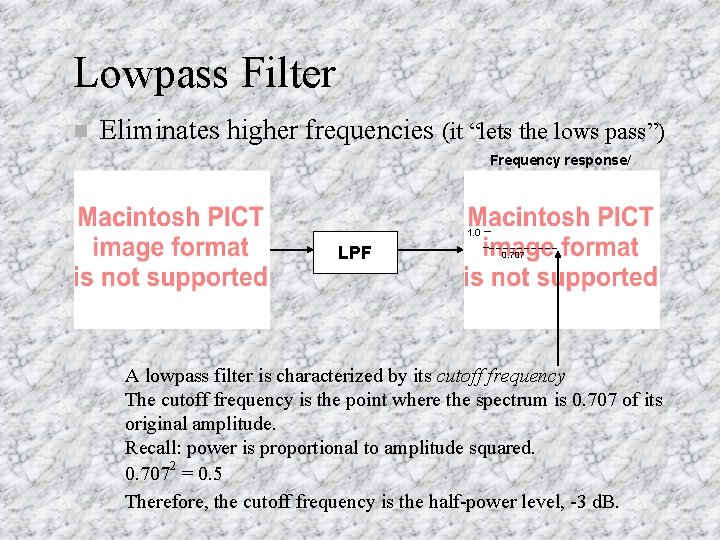 Lowpass Filter n Eliminates higher frequencies (it “lets the lows pass”) Frequency response/ 1.