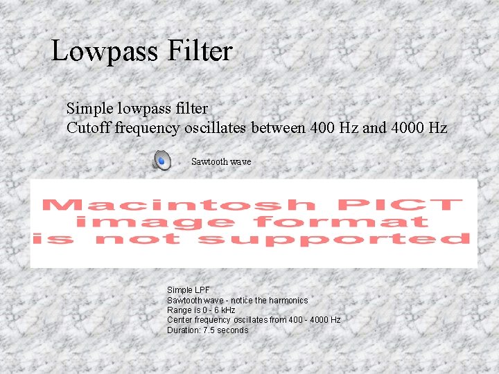 Lowpass Filter Simple lowpass filter Cutoff frequency oscillates between 400 Hz and 4000 Hz
