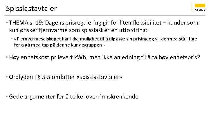 Spisslastavtaler • THEMA s. 19: Dagens prisregulering gir for liten fleksibilitet – kunder som