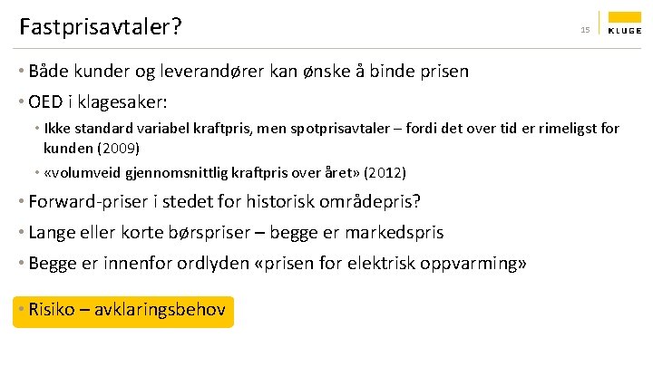 Fastprisavtaler? 15 • Både kunder og leverandører kan ønske å binde prisen • OED