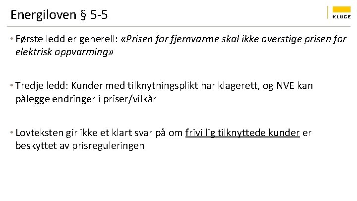 Energiloven § 5 -5 • Første ledd er generell: «Prisen for fjernvarme skal ikke