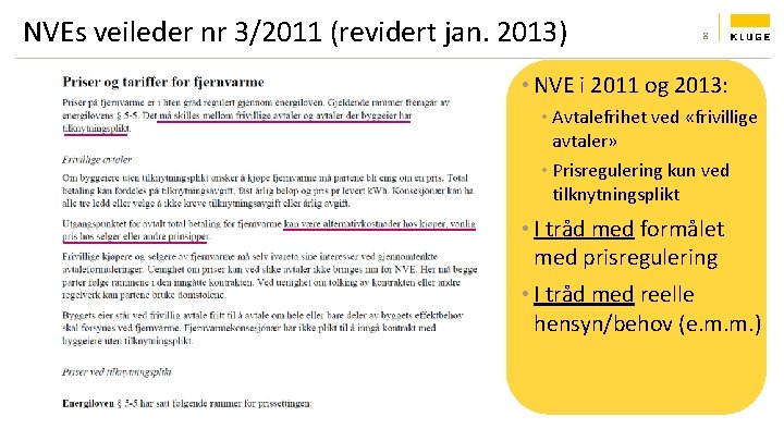 NVEs veileder nr 3/2011 (revidert jan. 2013) 8 • NVE i 2011 og 2013: