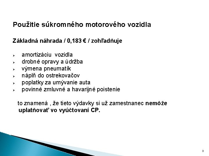 Použitie súkromného motorového vozidla Základná náhrada / 0, 183 € / zohľadňuje amortizáciu vozidla