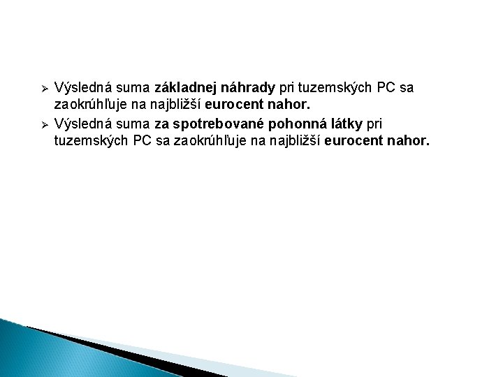  Výsledná suma základnej náhrady pri tuzemských PC sa zaokrúhľuje na najbližší eurocent nahor.