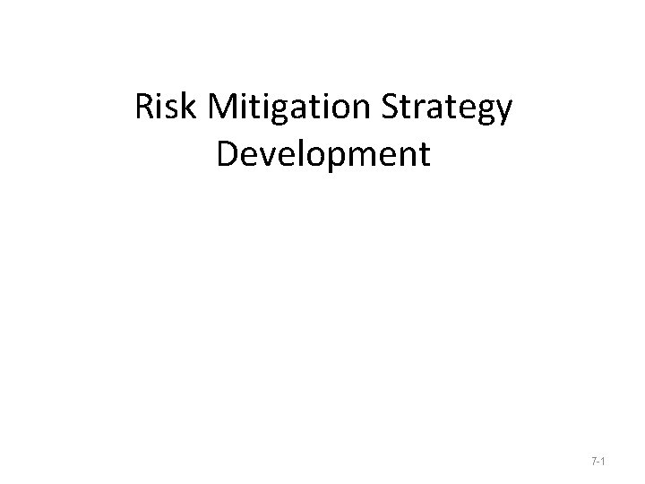 Risk Mitigation Strategy Development 7 -1 