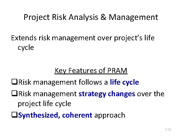 Project Risk Analysis & Management Extends risk management over project’s life cycle Key Features