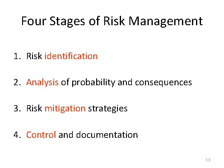 Four Stages of Risk Management 1. Risk identification 2. Analysis of probability and consequences