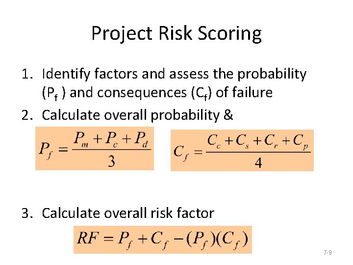 Project Risk Scoring 1. Identify factors and assess the probability (Pf ) and consequences