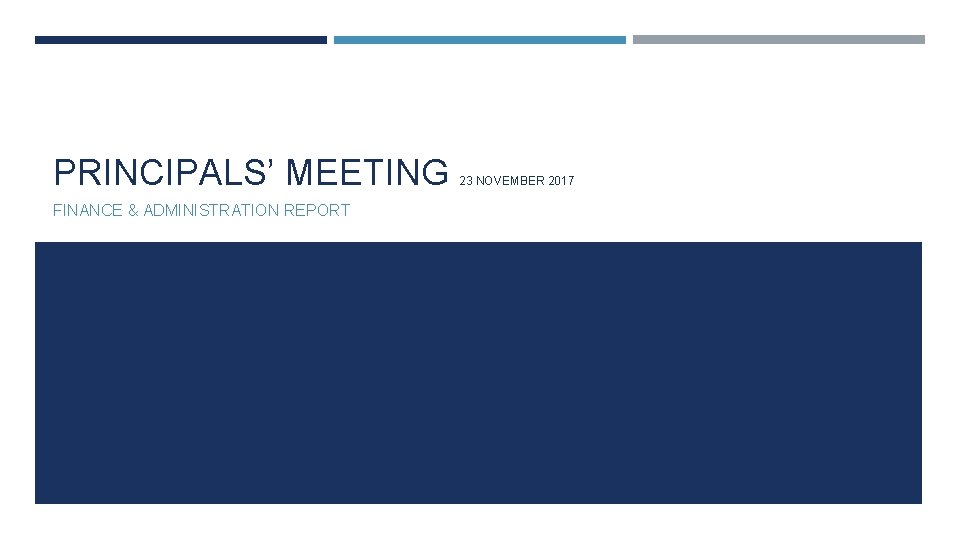 PRINCIPALS’ MEETING FINANCE & ADMINISTRATION REPORT 23 NOVEMBER 2017 