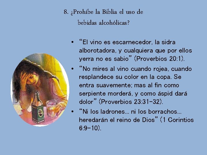 8. ¿Prohíbe la Biblia el uso de bebidas alcohólicas? • “El vino es escarnecedor,