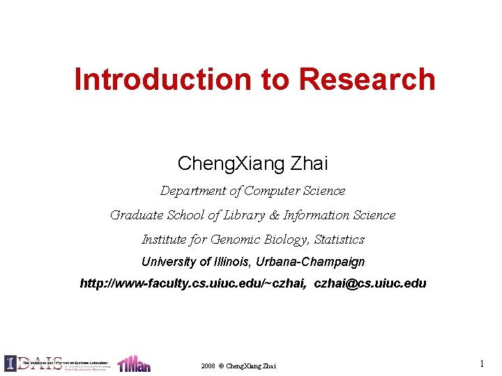 Introduction to Research Cheng. Xiang Zhai Department of Computer Science Graduate School of Library