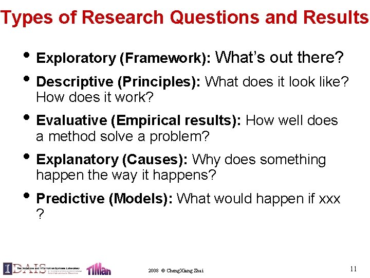 Types of Research Questions and Results • Exploratory (Framework): What’s out there? • Descriptive