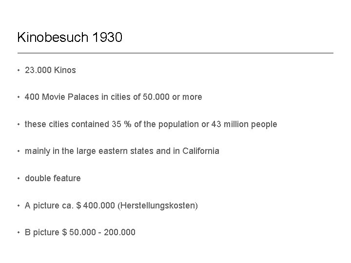 Kinobesuch 1930 • 23. 000 Kinos • 400 Movie Palaces in cities of 50.