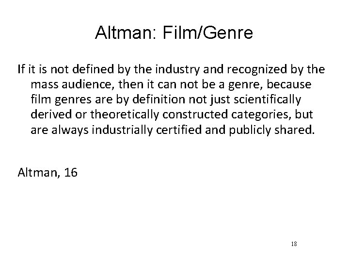Altman: Film/Genre If it is not defined by the industry and recognized by the