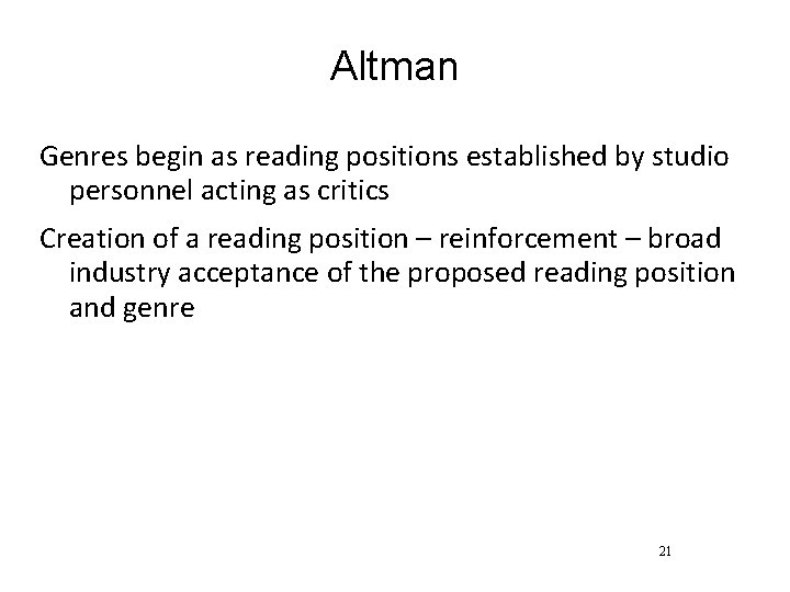 Altman Genres begin as reading positions established by studio personnel acting as critics Creation