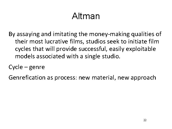 Altman By assaying and imitating the money-making qualities of their most lucrative films, studios