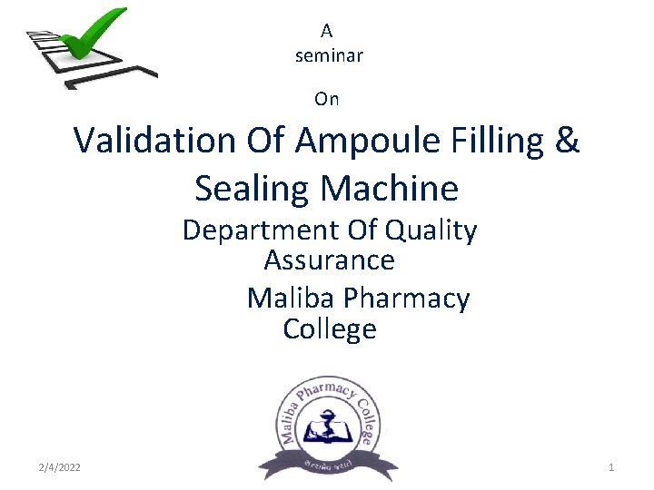 A seminar On Validation Of Ampoule Filling & Sealing Machine Department Of Quality Assurance