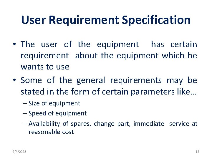 User Requirement Specification • The user of the equipment has certain requirement about the