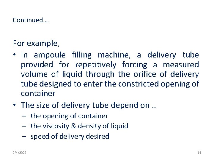 Continued…. For example, • In ampoule filling machine, a delivery tube provided for repetitively