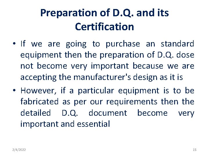 Preparation of D. Q. and its Certification • If we are going to purchase