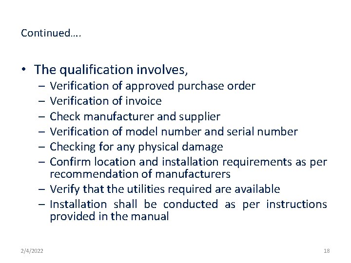 Continued…. • The qualification involves, – – – Verification of approved purchase order Verification