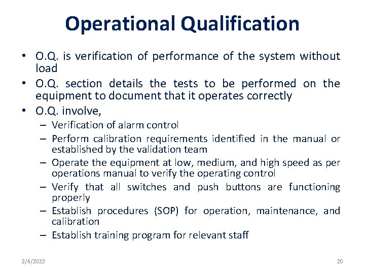 Operational Qualification • O. Q. is verification of performance of the system without load