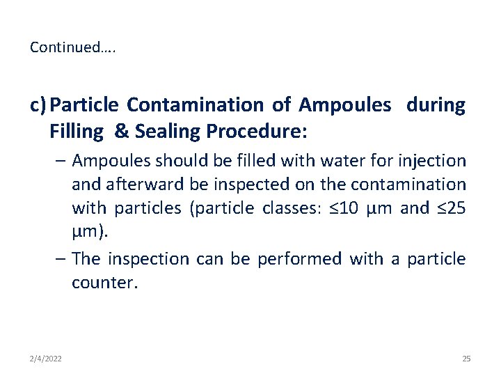 Continued…. c) Particle Contamination of Ampoules during Filling & Sealing Procedure: – Ampoules should
