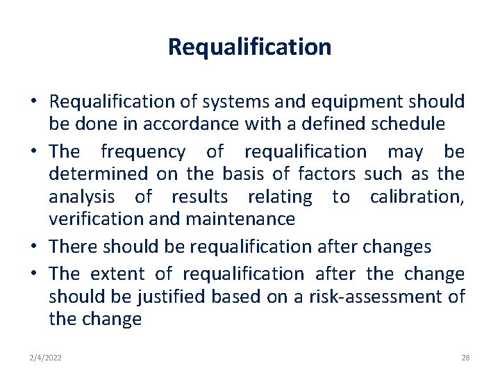 Requalification • Requalification of systems and equipment should be done in accordance with a