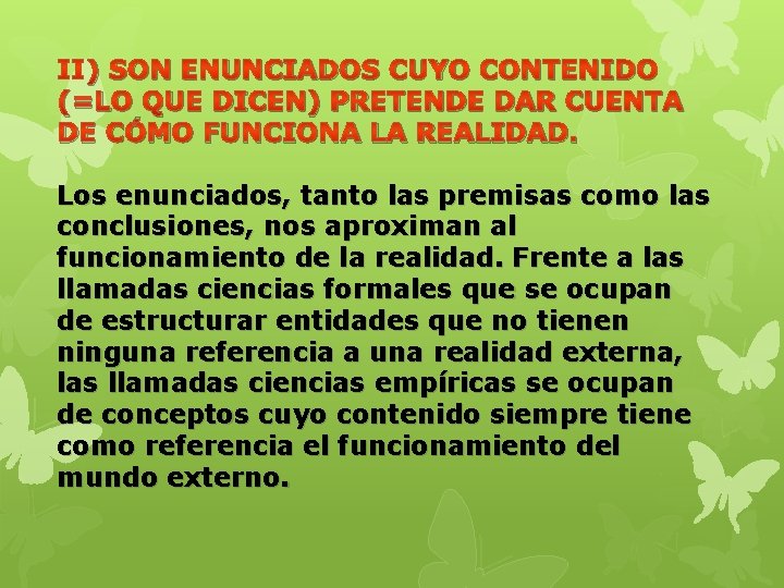 ) SON ENUNCIADOS CUYO CONTENIDO (=LO QUE DICEN) PRETENDE DAR CUENTA DE CÓMO FUNCIONA