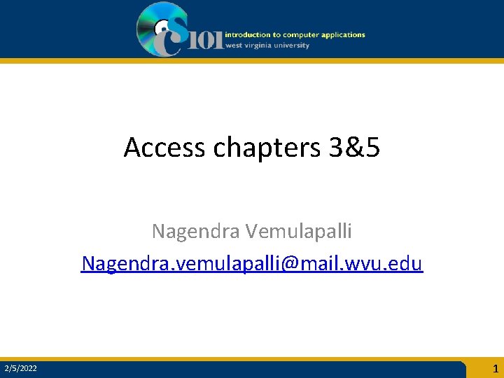 Access chapters 3&5 Nagendra Vemulapalli Nagendra. vemulapalli@mail. wvu. edu 2/5/2022 1 