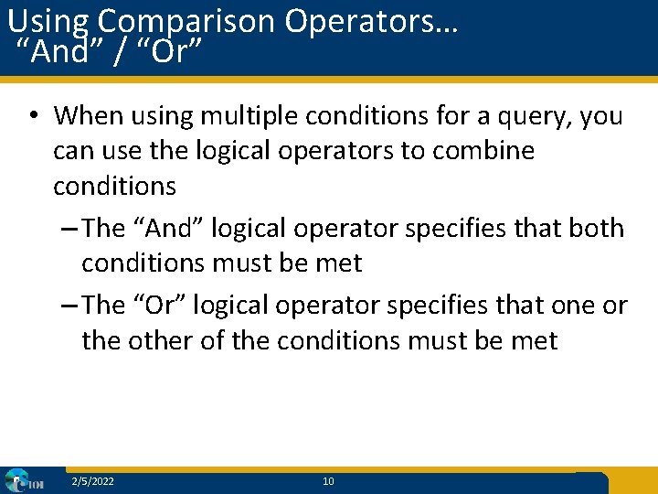 Using Comparison Operators… “And” / “Or” • When using multiple conditions for a query,
