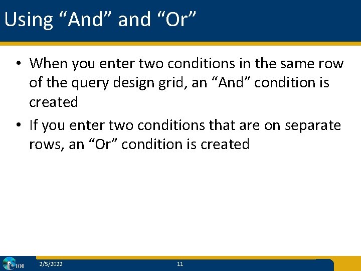 Using “And” and “Or” • When you enter two conditions in the same row