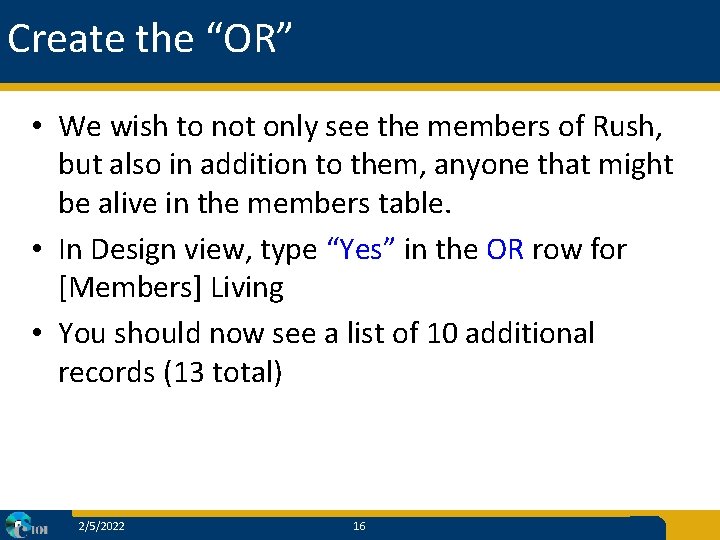 Create the “OR” • We wish to not only see the members of Rush,