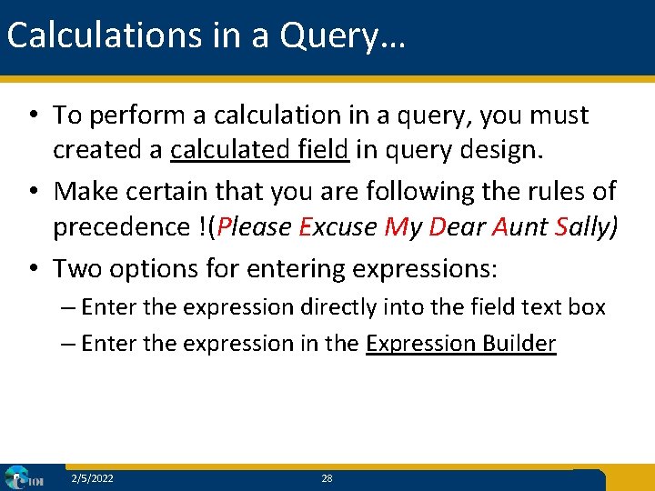 Calculations in a Query… • To perform a calculation in a query, you must
