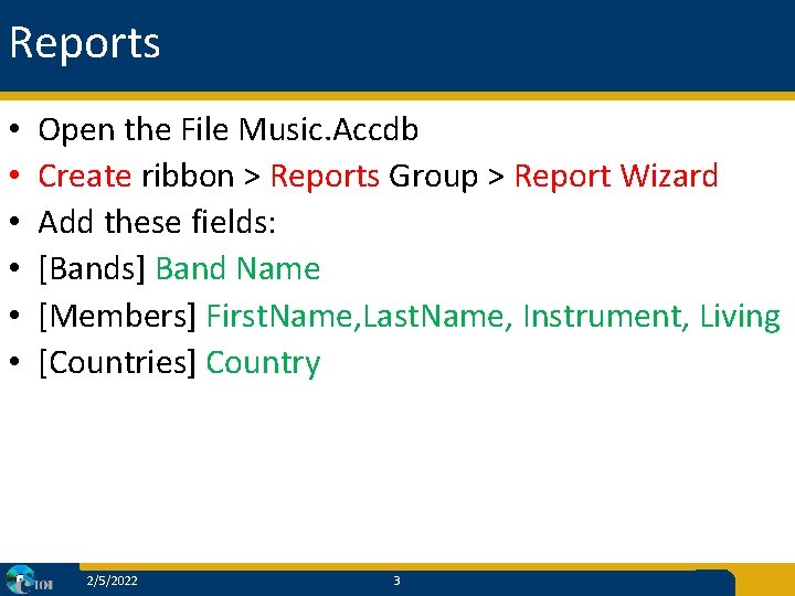Reports • • • Open the File Music. Accdb Create ribbon > Reports Group