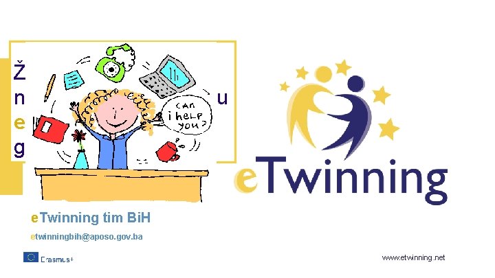 Želimo svim nastavnicima uspješnu e. Twinning 2018/2019. godinu e. Twinning tim Bi. H etwinningbih@aposo.