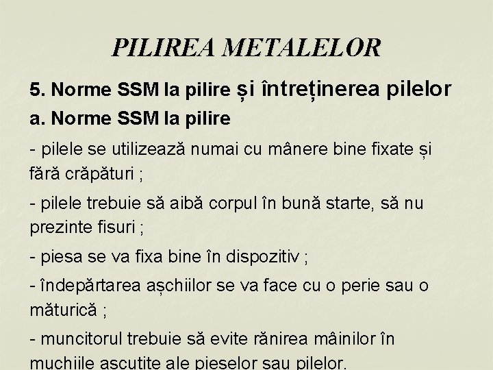 PILIREA METALELOR 5. Norme SSM la pilire și întreținerea pilelor a. Norme SSM la