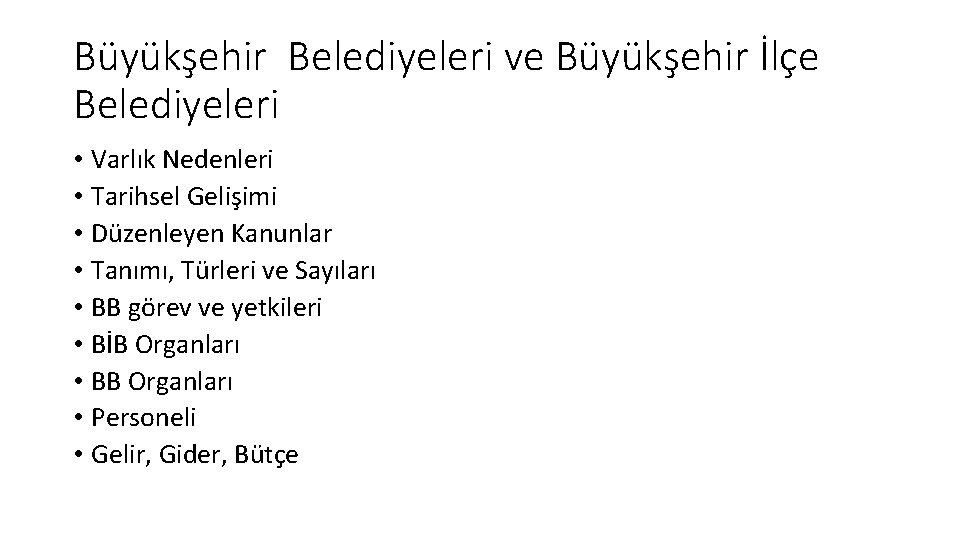 Büyükşehir Belediyeleri ve Büyükşehir İlçe Belediyeleri • Varlık Nedenleri • Tarihsel Gelişimi • Düzenleyen