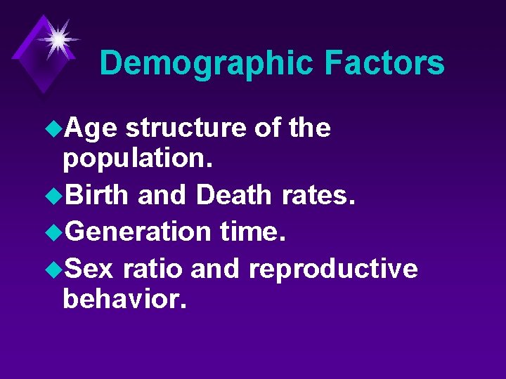 Demographic Factors u. Age structure of the population. u. Birth and Death rates. u.
