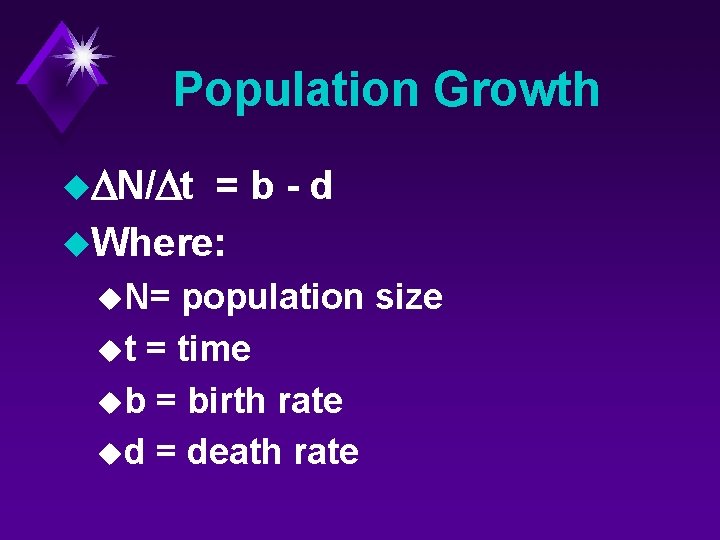 Population Growth u. DN/Dt =b-d u. Where: u. N= population size ut = time