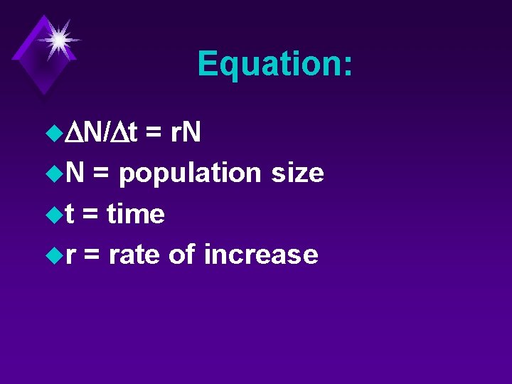 Equation: u. DN/Dt = r. N u. N = population size ut = time