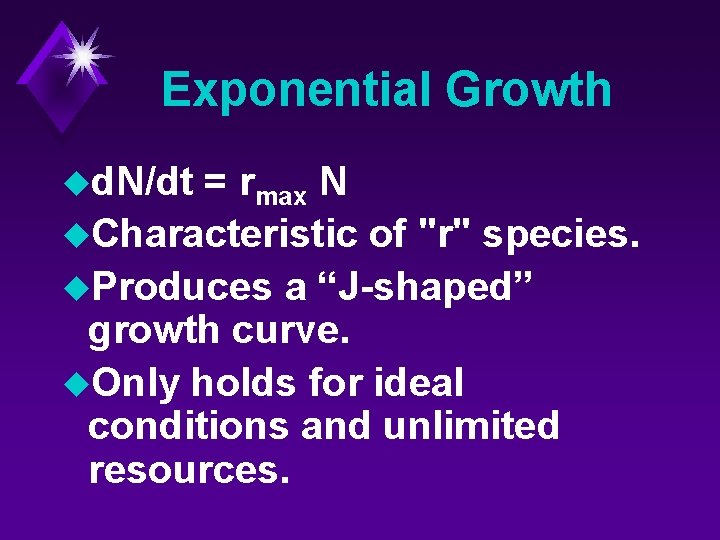 Exponential Growth ud. N/dt = rmax N u. Characteristic of "r" species. u. Produces