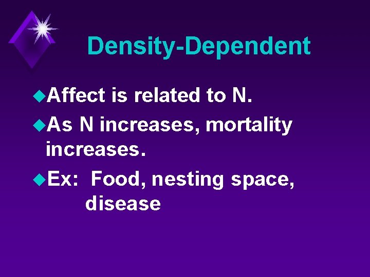 Density-Dependent u. Affect is related to N. u. As N increases, mortality increases. u.