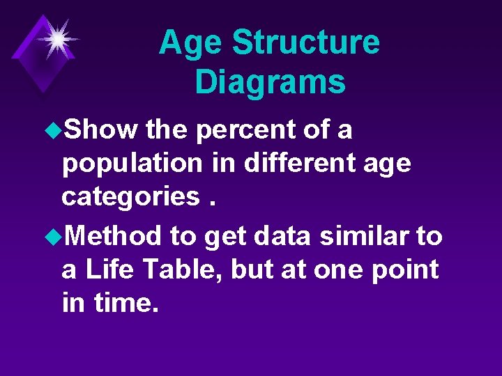 Age Structure Diagrams u. Show the percent of a population in different age categories.